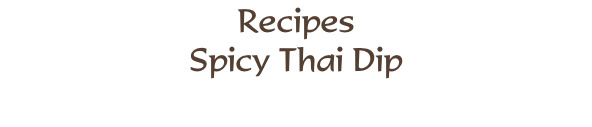 Recipes Spicy Thai Dip